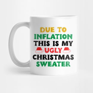 Funny Due to Inflation This is My Ugly Sweater For Christmas Mug